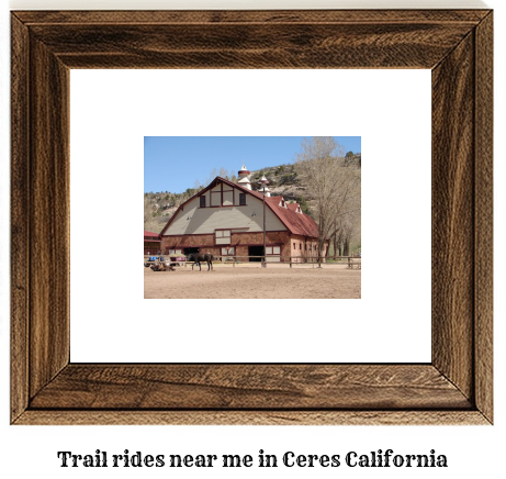trail rides near me in Ceres, California